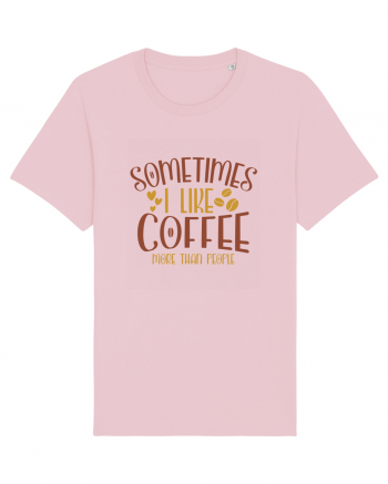 Sometimes I like coffee more than people Cotton Pink