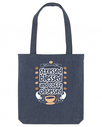 Stressed Blessed And Coffee Obsessed Midnight Blue