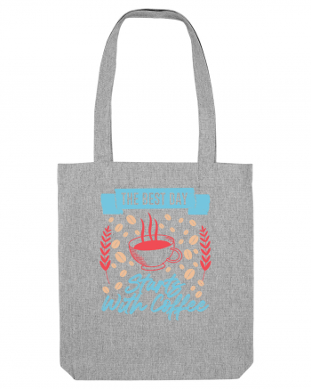 The Best Day Starts With Coffee Heather Grey