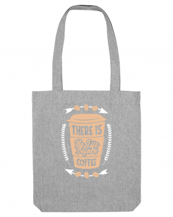 There Is No Life Before Coffee Heather Grey