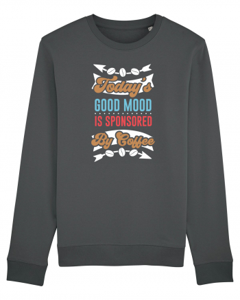 Today's Good Mood Is Sponsored By Coffee Anthracite