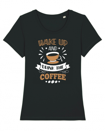 Wake Up And Drink The Coffee Black