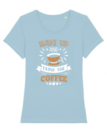 Wake Up And Drink The Coffee Sky Blue