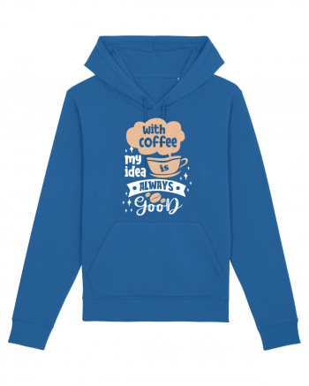 With Coffee My Idea Is Always Good Royal Blue