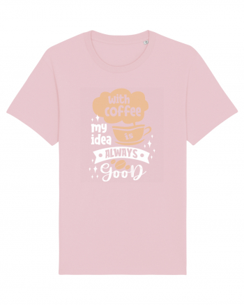 With Coffee My Idea Is Always Good Cotton Pink