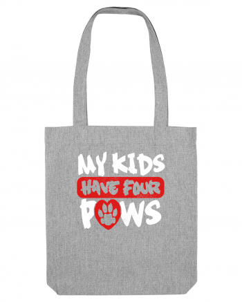 My kids have 4 paws Heather Grey