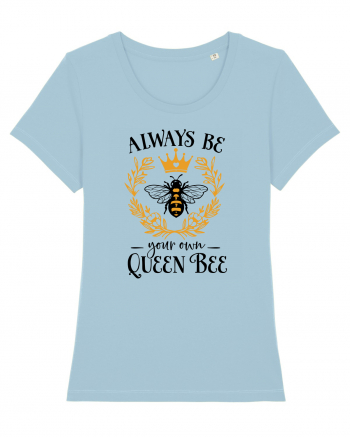 Always Be Your Own Queen Bee Sky Blue