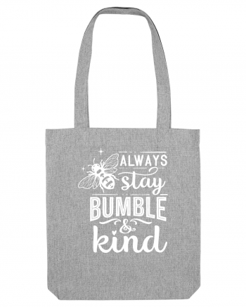 Always Stay Bumble And Kind Heather Grey