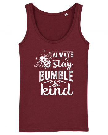 Always Stay Bumble And Kind Burgundy