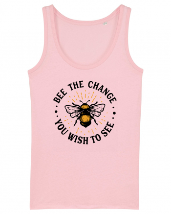 Bee The Change You Wish To See Cotton Pink