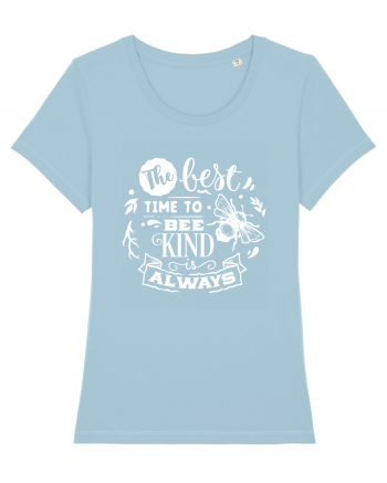 Best Time To Be Kind Always Sky Blue