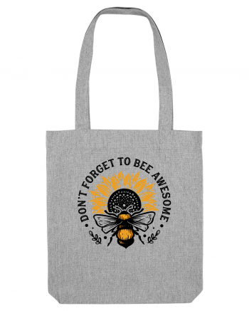 Don't Forget to Bee Awesome Heather Grey