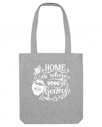 Home Is Where Your Honey Is Heather Grey