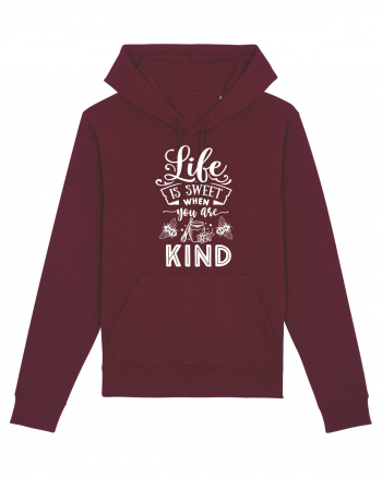 Life Is Sweet When You Are Kind Burgundy