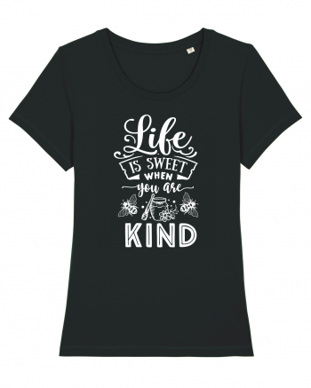 Life Is Sweet When You Are Kind Black