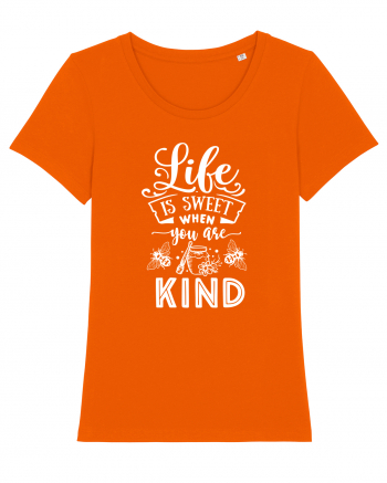 Life Is Sweet When You Are Kind Bright Orange