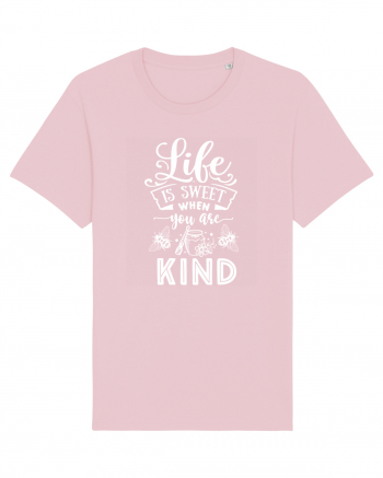 Life Is Sweet When You Are Kind Cotton Pink