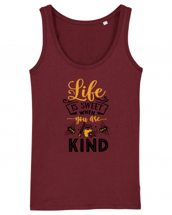 Life Is Sweet When You Are Kind Burgundy