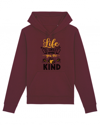 Life Is Sweet When You Are Kind Burgundy