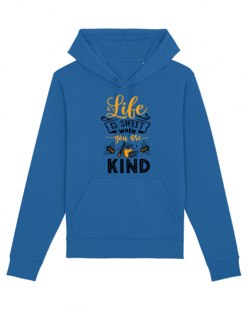 Life Is Sweet When You Are Kind Royal Blue