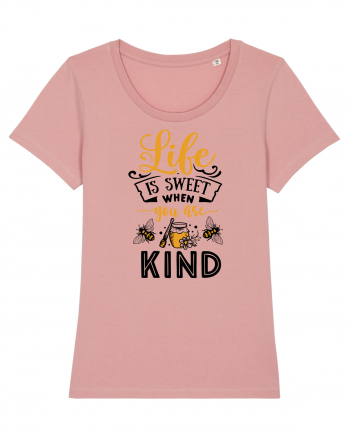 Life Is Sweet When You Are Kind Canyon Pink