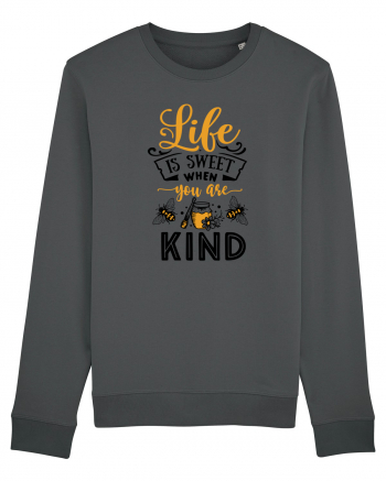 Life Is Sweet When You Are Kind Anthracite