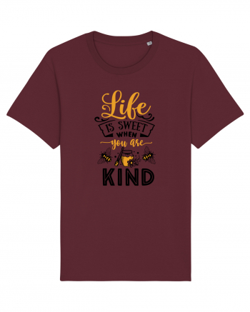 Life Is Sweet When You Are Kind Burgundy