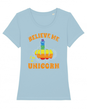 Believe Me I'm A Unicorn Sky Blue