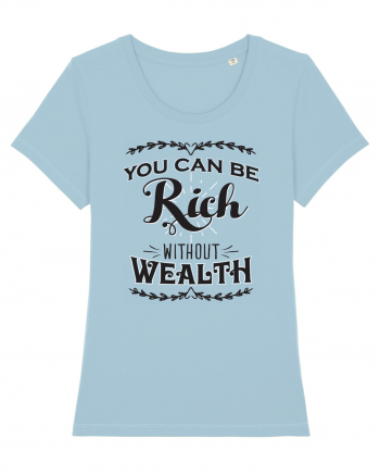 Rich without Wealth Sky Blue