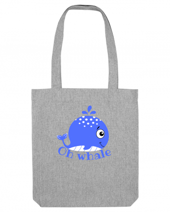 Oh Whale  Heather Grey