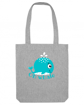 Oh Whale  Heather Grey