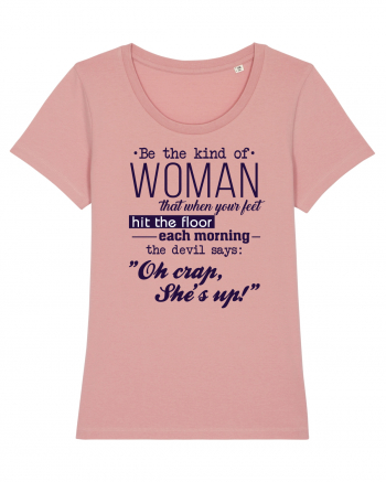 Be the kind of woman Canyon Pink