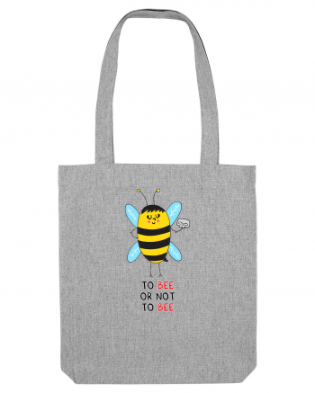 To Bee or Not To Bee Heather Grey