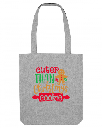 Cuter Than A Christmas Cookie Heather Grey