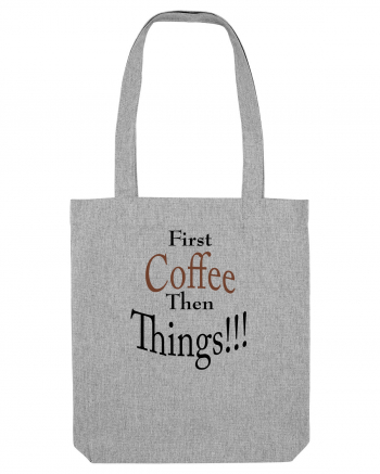 Coffee comes First Heather Grey