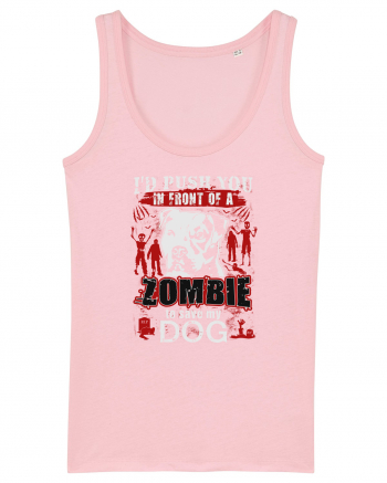 I'd push you in front of a zombie to save my dog. Cotton Pink