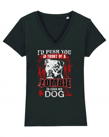 I'd push you in front of a zombie to save my dog. Black