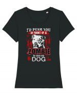I'd push you in front of a zombie to save my dog. Tricou mânecă scurtă guler larg fitted Damă Expresser