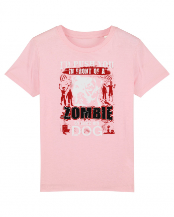 I'd push you in front of a zombie to save my dog. Cotton Pink