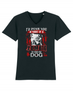 I'd push you in front of a zombie to save my dog. Tricou mânecă scurtă guler V Bărbat Presenter