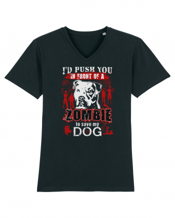 I'd push you in front of a zombie to save my dog. Black