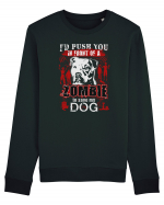 I'd push you in front of a zombie to save my dog. Bluză mânecă lungă Unisex Rise