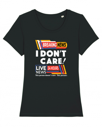 Ultimile stiri! Nu-mi pasa! Breaking news I don't care Black