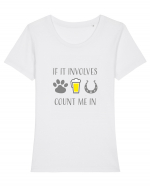 If it involves dogs, beer, and horses count me in Tricou mânecă scurtă guler larg fitted Damă Expresser