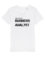 Trust me, I'm a Business Analyst Tricou mânecă scurtă  Copii Mini Creator