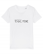 Trust me, I'm a Doctor Tricou mânecă scurtă  Copii Mini Creator