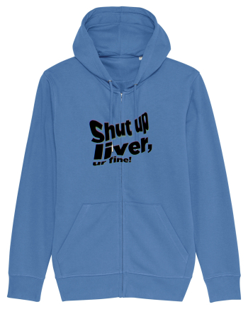 Shut up liver, ur fine! Bright Blue