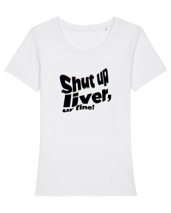Shut up liver, ur fine! White