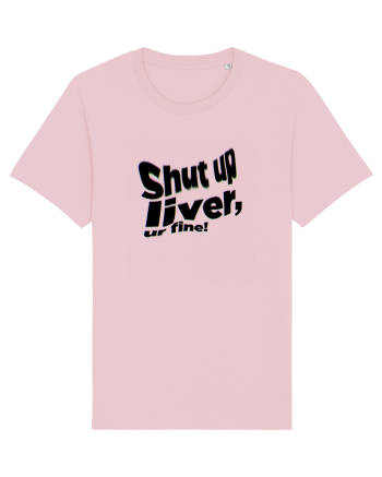 Shut up liver, ur fine! Cotton Pink