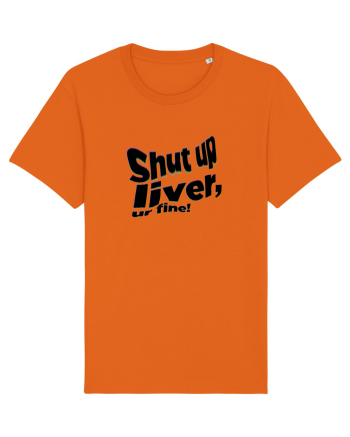 Shut up liver, ur fine! Bright Orange